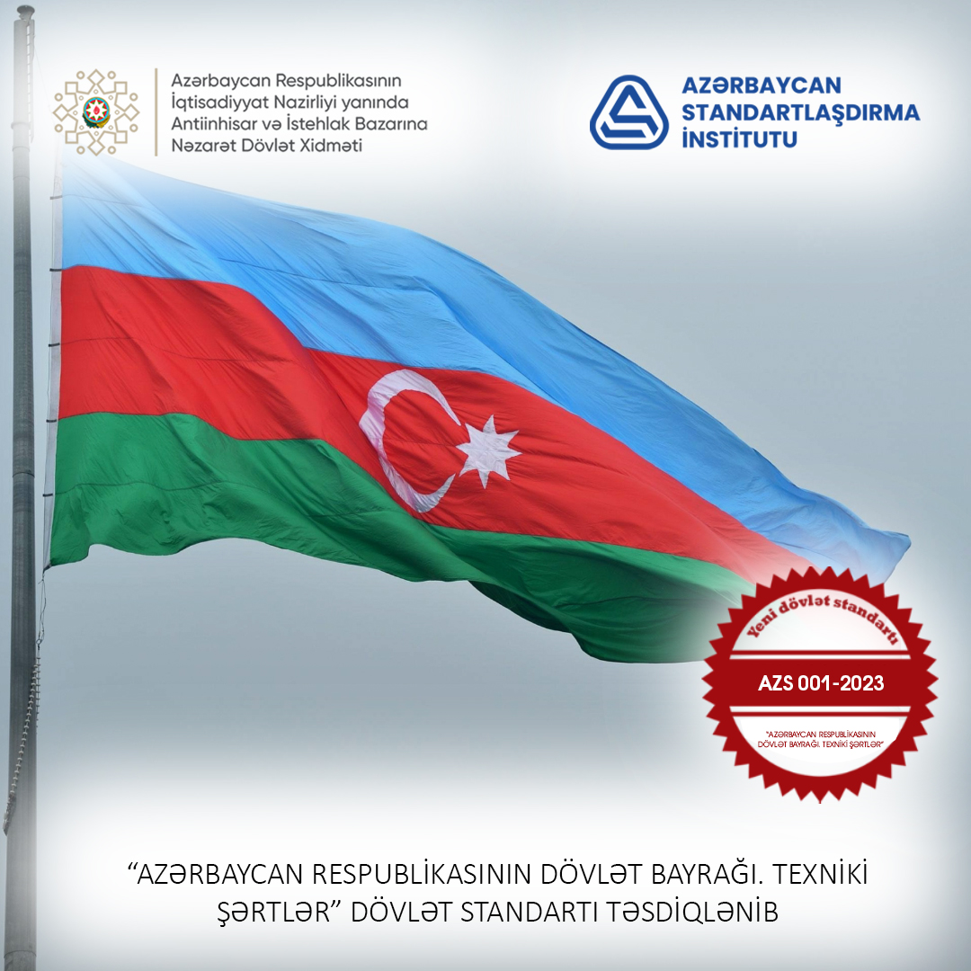Azərbaycan Respublikasının Dövlət Bayrağına dair dövlət standartı yeniləndi.