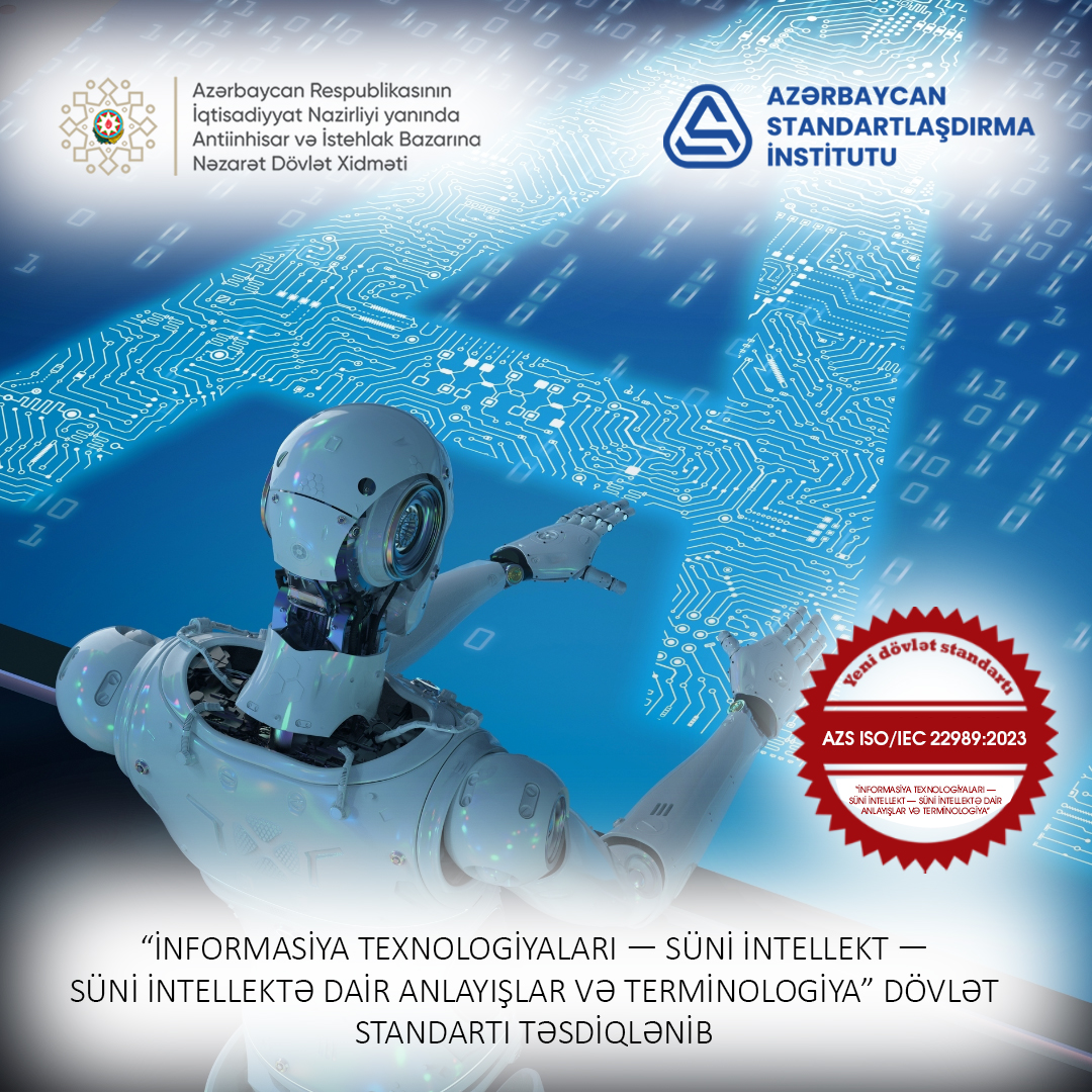 İnformasiya texnologiyaları - Süni intellekt - Süni intellektə dair anlayışlar və terminologiya üzrə yeni dövlət standartı qəbul edilib.