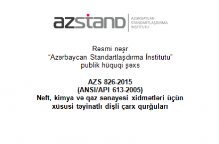 “Neft, kimya və qaz sənayesi xidmətləri üçün xüsusi təyinatlı dişli çarx qurğuları” dövlət standartının dövri yoxlanılması keçirilmişdir.