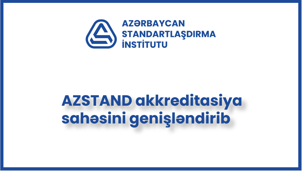 AZSTAND akkreditasiya sahəsini genişləndirib