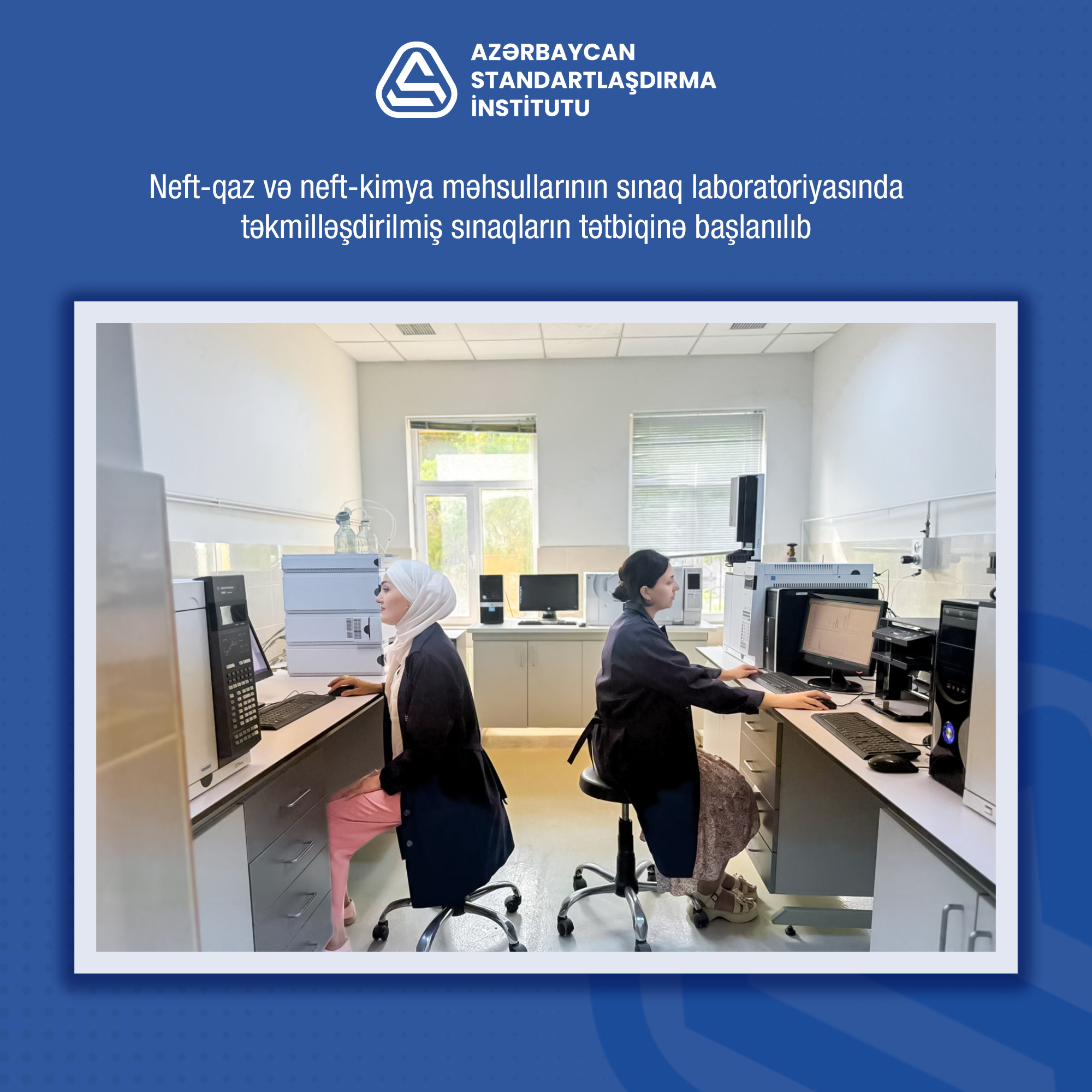 AZSTANDART-ın Neft-qaz və neft-kimya məhsullarının sınaq laboratoriyasında təkmilləşdirilmiş sınaqların tətbiqinə başlanılıb.